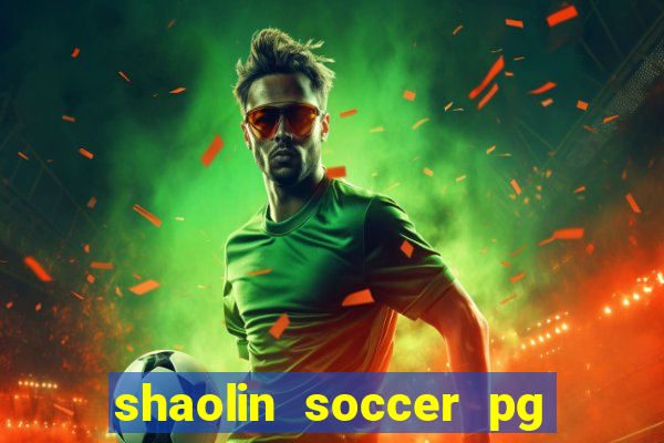 shaolin soccer pg soft demo